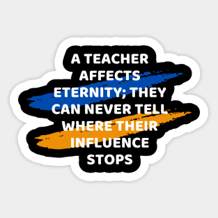 Teacher Affects Eternity Educational quote Sticker